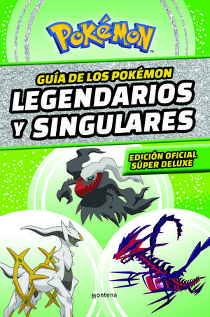 GUÍA DE LOS POKÉMON LEGENDARIOS Y SINGULARES: EDICIÓN OFICIAL SÚPER DELUXE (COLE