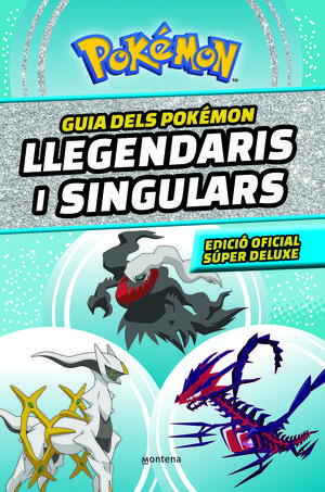 GUIA DELS POKÉMON LLEGENDARIS I SINGULARS: EDICIÓ OFICIAL SÚPER DELUXE (COL·LECC