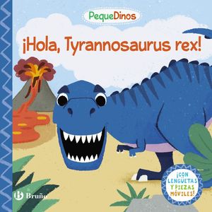 PEQUEDINOS. ¡HOLA, TYRANNOSAURUS REX!